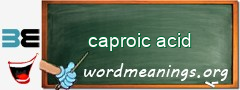 WordMeaning blackboard for caproic acid